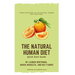 The Natural Human Diet Quick Start Guide: Transition Back To The Natural Human Diet With Ease