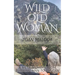 Wild Old Woman: From Burning Man to Bhutan