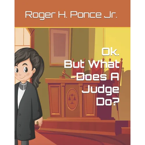 Ok. But, What Does A Judge Do?