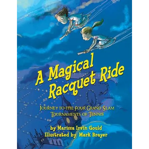 A Magical Racquet Ride: Journey to the Four Grand Slam Tournaments of Tennis