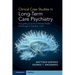 Clinical Case Studies in Long-Term Care Psychiatry