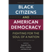 Black Citizens and American Democracy: Fighting for the Soul of a Nation
