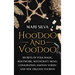 Hoodoo and Voodoo: Secrets of Folk Magic, Rootwork, Witchcraft, Mojo, Conjuration, Haitian Vodou and New Orleans Voodoo
