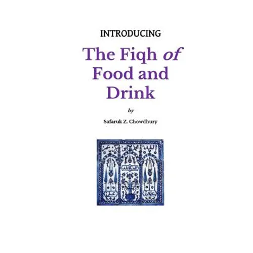Introducing the Fiqh of Food and Drink: Basic Rulings and Outlines