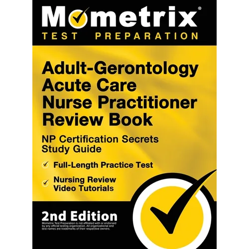 Adult-Gerontology Acute Care Nurse Practitioner Review Book - NP Certification Secrets Study Guide, Full-Length Practice Test, Nursing Review Video Tu