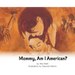 Mommy, Am I American?