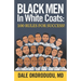 Black Men In White Coats: 100 Rules for Success!