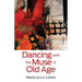 Dancing with the Muse in Old Age