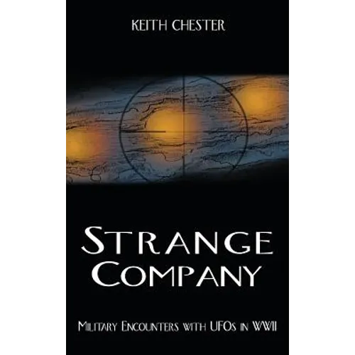 Strange Company: Military Encounters with UFOs in World War II