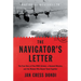 The Navigator's Letter: The True Story of Two WWII Airmen, a Doomed Mission, and the Woman Who Bound Them Together