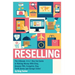 Reselling: The Ultimate 6 in 1 Box Set Guide to Making Money With Ebay, Amazon FBA, Craigslist, Etsy, Thrift Stores and Garage Sales!