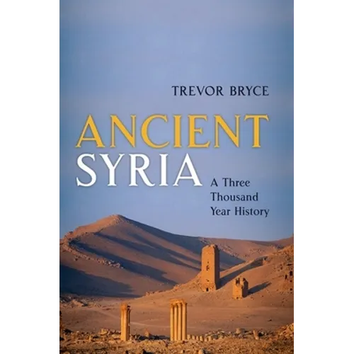 Ancient Syria: A Three Thousand Year History