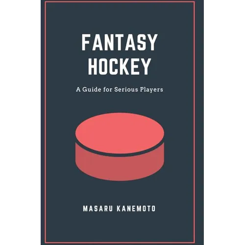 Fantasy Hockey: A Guide for Serious Players