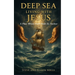 Deep Sea Living with Jesus