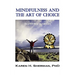 Mindfulness and the Art of Choice: Transform Your Life