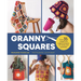 Granny Squares: 37 Simple and Original Projects for Home and Wardrobe