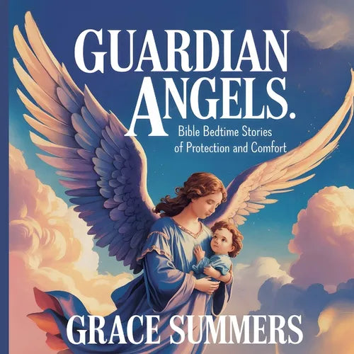 Guardian Angels: Bible Bedtime Stories of Protection and Comfort