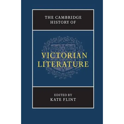 The Cambridge History of Victorian Literature