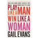 Play Like a Man, Win Like a Woman: What Men Know About Success that Women Need to Learn