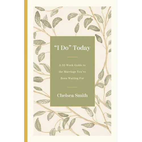 'I Do' Today: A 52-Week Guide to the Marriage You've Been Waiting for