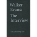 Walker Evans: The Interview: With Leslie George Katz