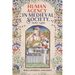 Human Agency in Medieval Society, 1100-1450