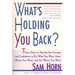What's Holding You Back?: 30 Days to Having the Courage and Confidence to Do What You Want, Meet Whom You Want, and Go Where You Want