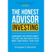The Honest Advisor: Investing: Learn What the Experts Aren't Telling You and Invest With More Confidence Than Ever
