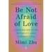 Be Not Afraid of Love: Lessons on Fear, Intimacy, and Connection