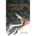 Ghost Birds: Jim Tanner and the Quest for the Ivory-Billed Woodpecker, 1935-1941