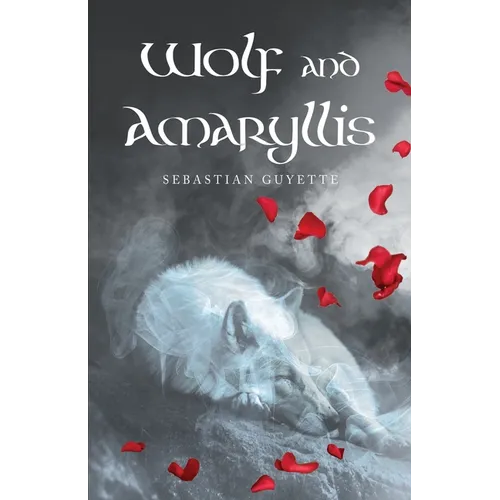 Wolf and Amaryllis: a collection of poetry