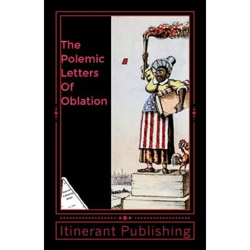 The Polemic Letters Of Oblation: Vol.1
