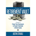 Creating Your Retirement Vault: Strategies to Protect Your Investments & Provide Predictable Lifetime Income
