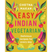 Easy Indian Vegetarian: Delicious Recipes for Every Day