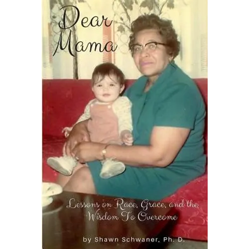 Dear Mama: Lessons on Race, Grace and the Wisdom To Overcome
