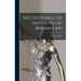 Institutiones, or Institutes of Roman Law