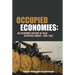 Occupied Economies: An Economic History of Nazi-Occupied Europe, 1939-1945