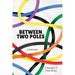 Between Two Poles
