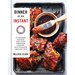 Dinner in an Instant: 75 Modern Recipes for Your Pressure Cooker, Multicooker, and Instant Pot(r) a Cookbook