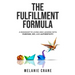 The Fulfillment Formula: A Roadmap to Living and Leading with Purpose, Joy, and Authenticity