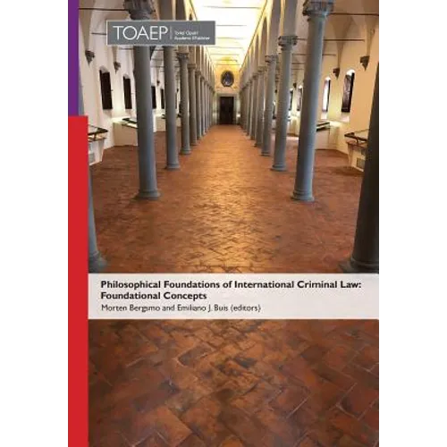 Philosophical Foundations of International Criminal Law: Foundational Concepts