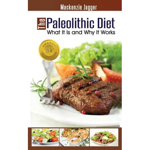 The Paleolithic Diet: What It Is and Why It Works