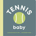 Tennis Baby: Board Book for Early Learners