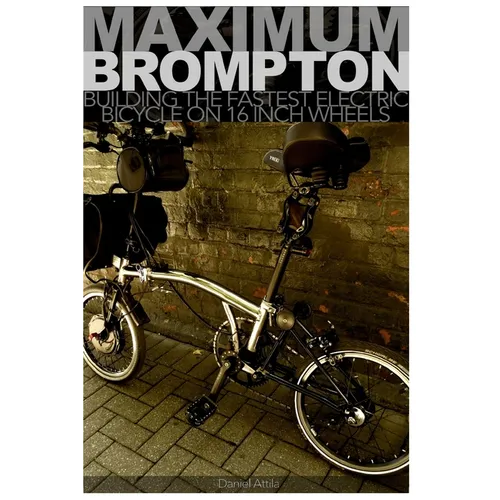Maximum Brompton: Building the Fastest Electric Bicycle on 16 Inch Wheels