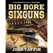 Big Bore Sixguns