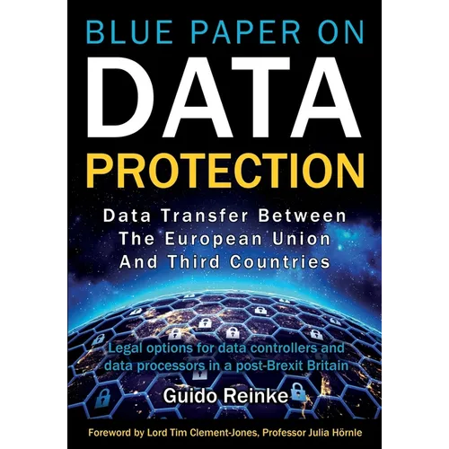 Data Transfer between the European Union and third countries: Legal options for data controllers and data processors in a post-Brexit Britain