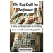 Diy Rag Quilt for Beginners: A Step-by-Step Guide to Crafting Cozy and Beautiful Rag Quilts