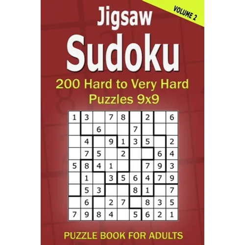 Jigsaw Sudoku Puzzle Book for Adults: 200 Hard to Very Hard Puzzles 9x9 (Volume2)