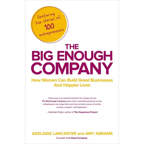 The Big Enough Company: How Women Can Build Great Businesses and Happier Lives