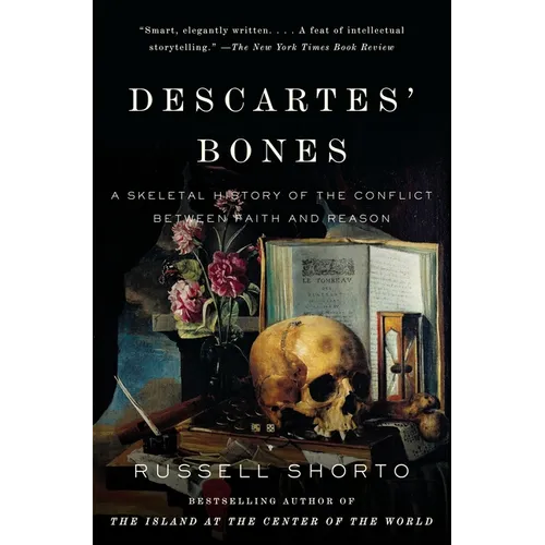 Descartes' Bones: A Skeletal History of the Conflict Between Faith and Reason